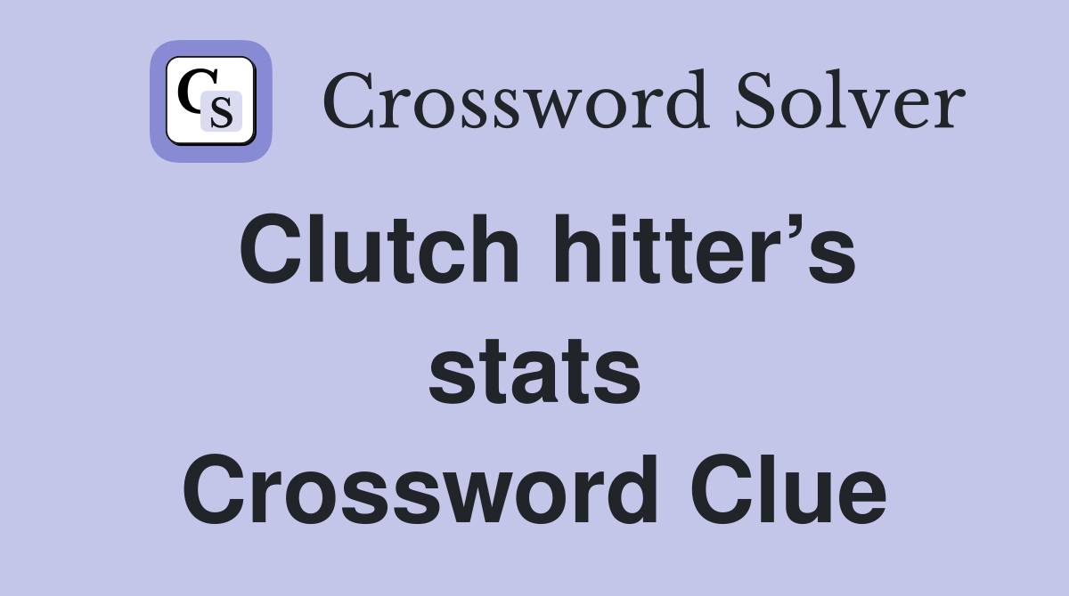 Clutch hitter’s stats Crossword Clue