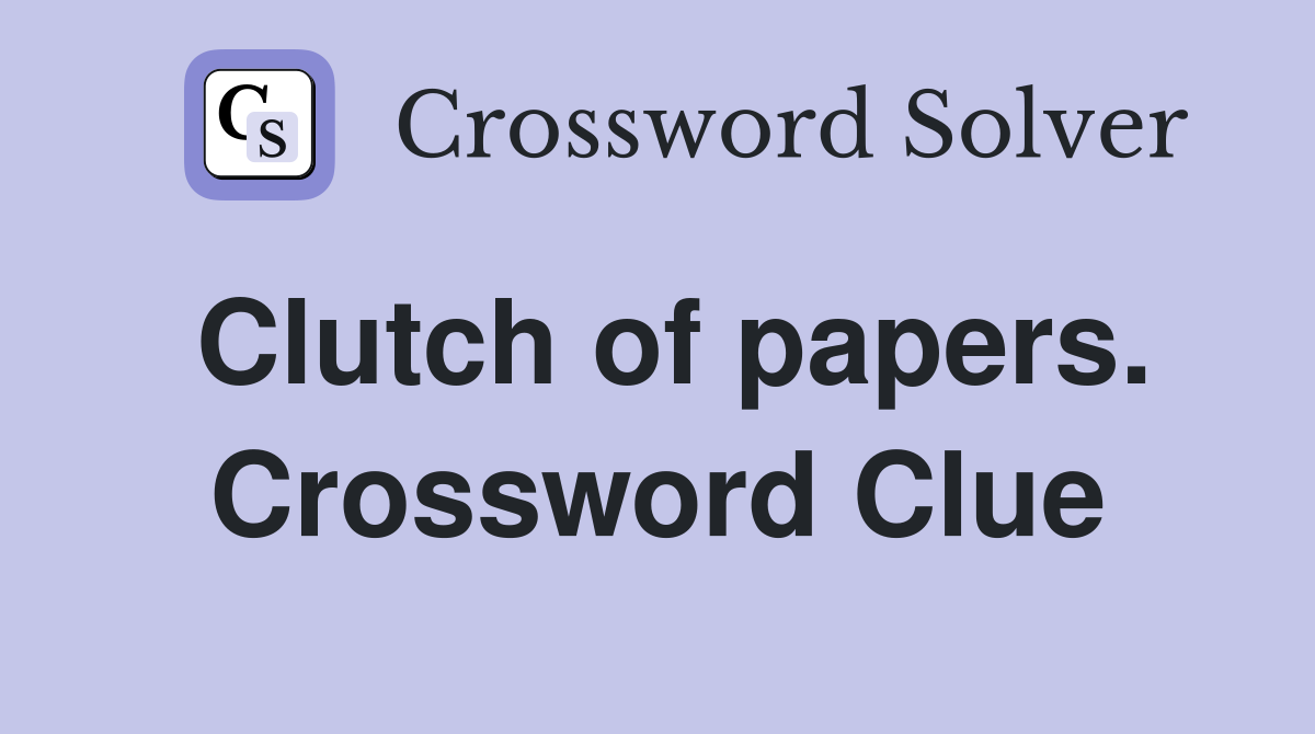 Clutch of papers. Crossword Clue