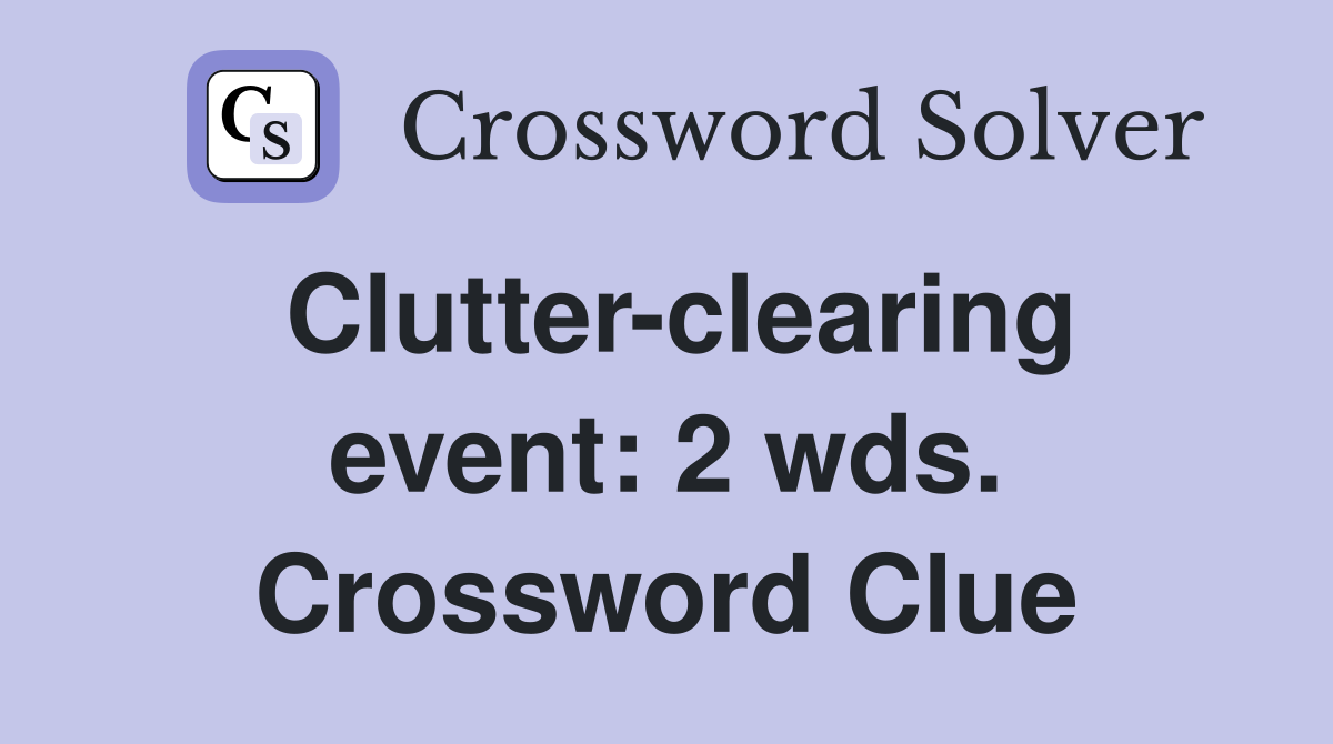 Clutter-clearing event: 2 wds. Crossword Clue