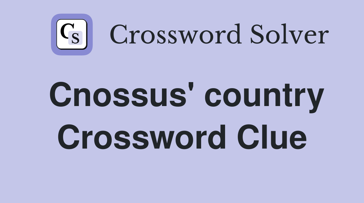 Cnossus' country Crossword Clue