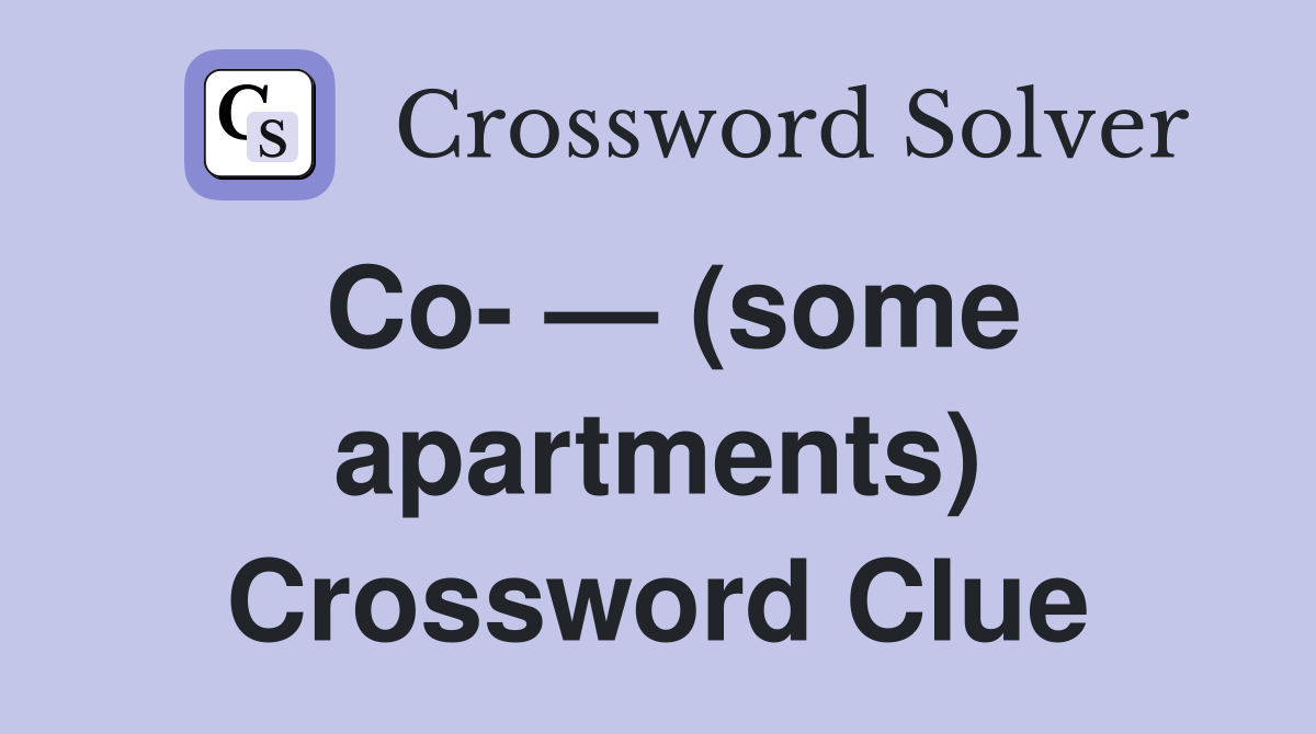 Co- — (some apartments) Crossword Clue