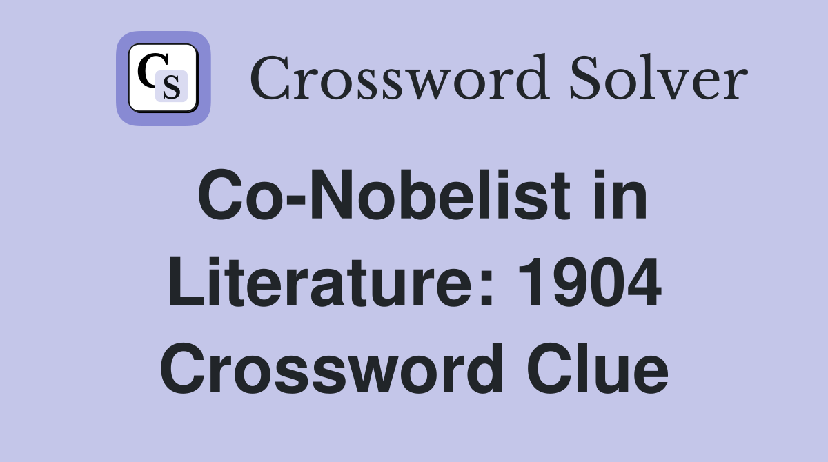 Co-Nobelist in Literature: 1904 Crossword Clue