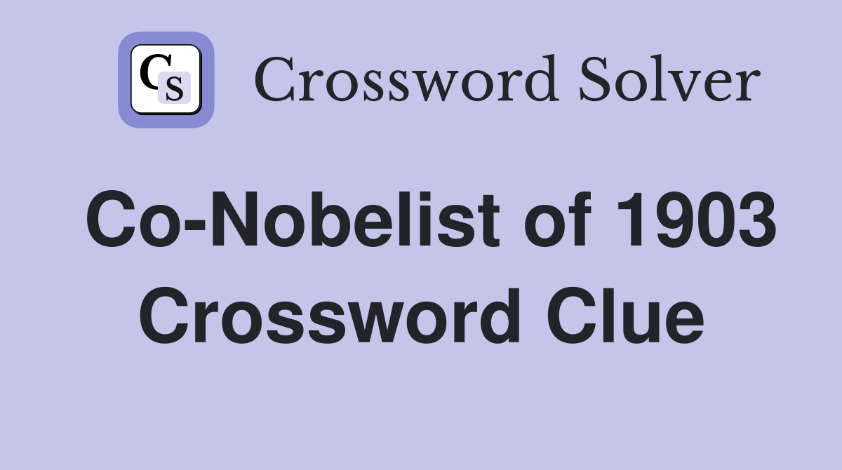 Co-Nobelist of 1903 Crossword Clue