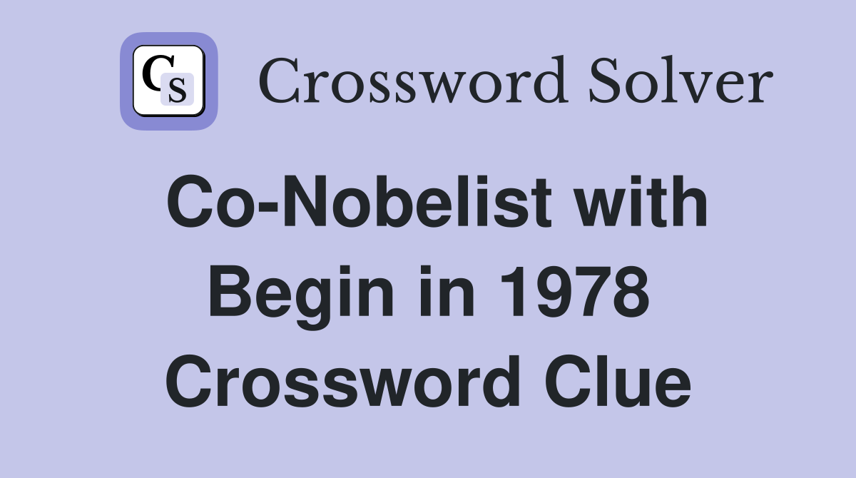 Co-Nobelist with Begin in 1978 Crossword Clue
