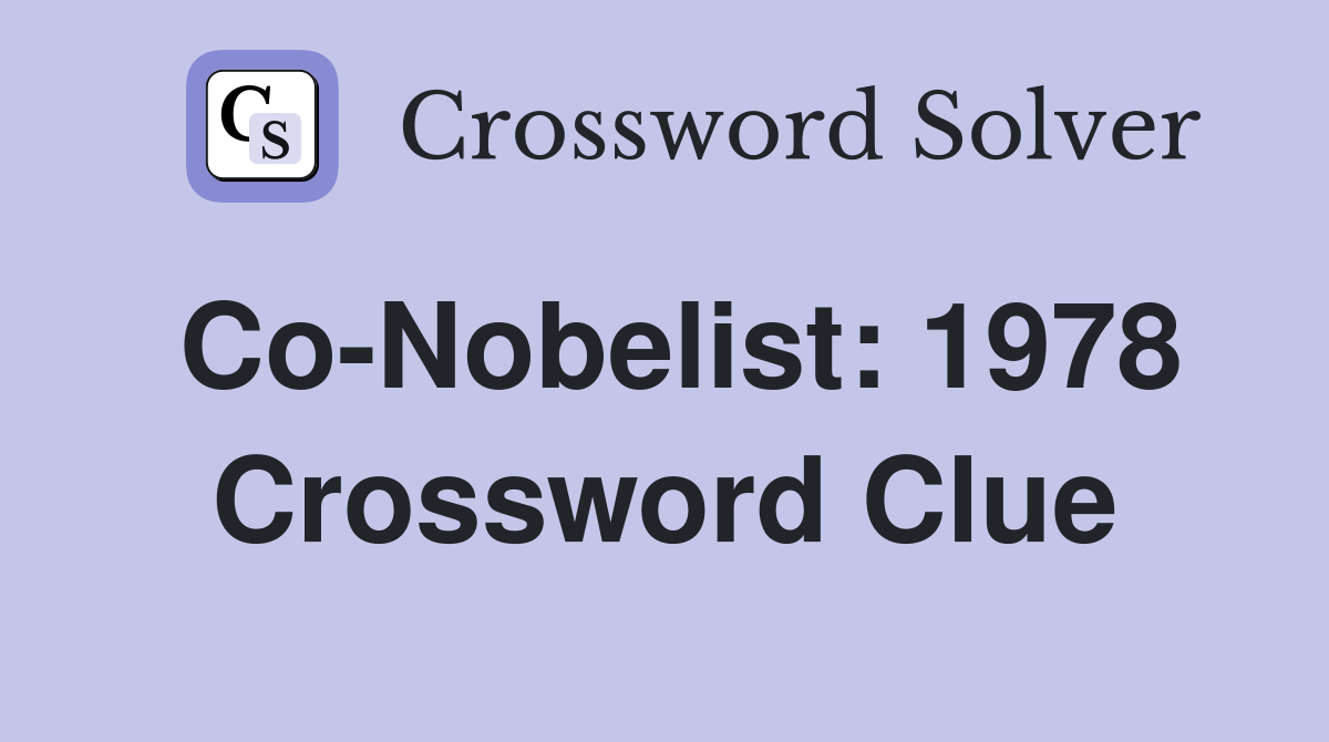 Co-Nobelist: 1978 Crossword Clue