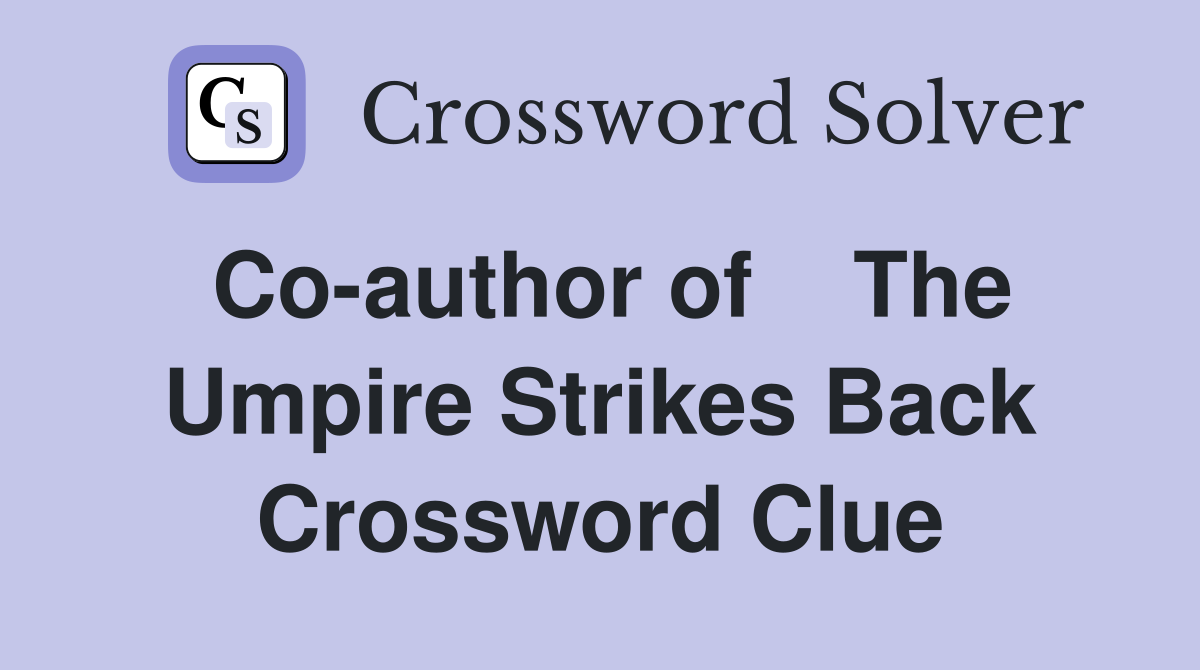 Co-author of    The Umpire Strikes Back Crossword Clue