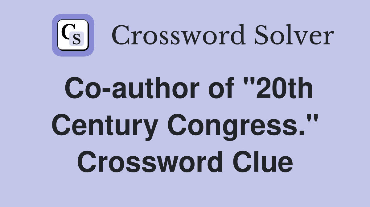 Co-author of "20th Century Congress." Crossword Clue