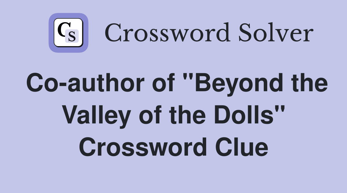 Co-author of "Beyond the Valley of the Dolls" Crossword Clue