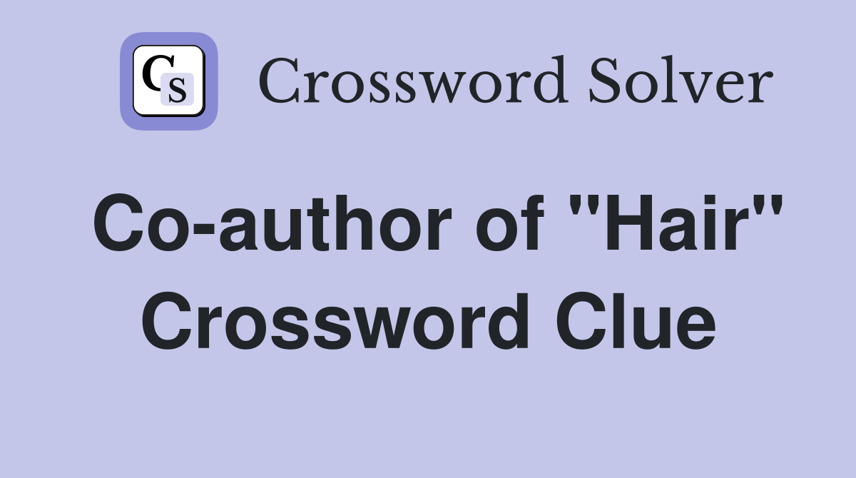 Co-author of "Hair" Crossword Clue