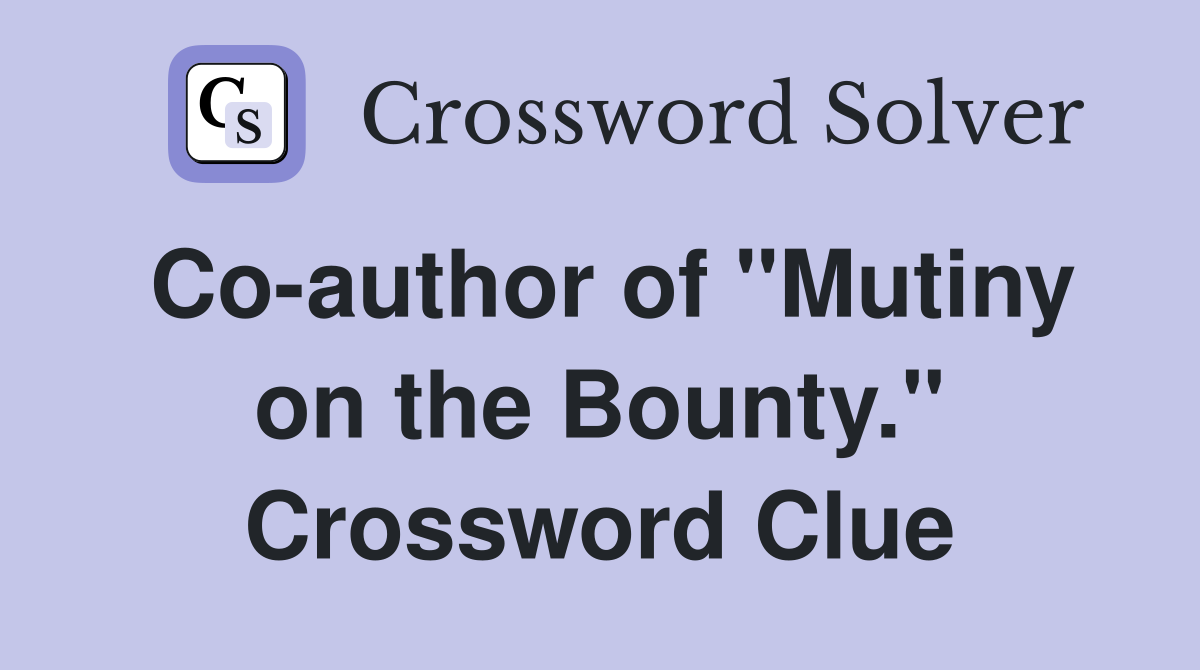 Co-author of "Mutiny on the Bounty." Crossword Clue