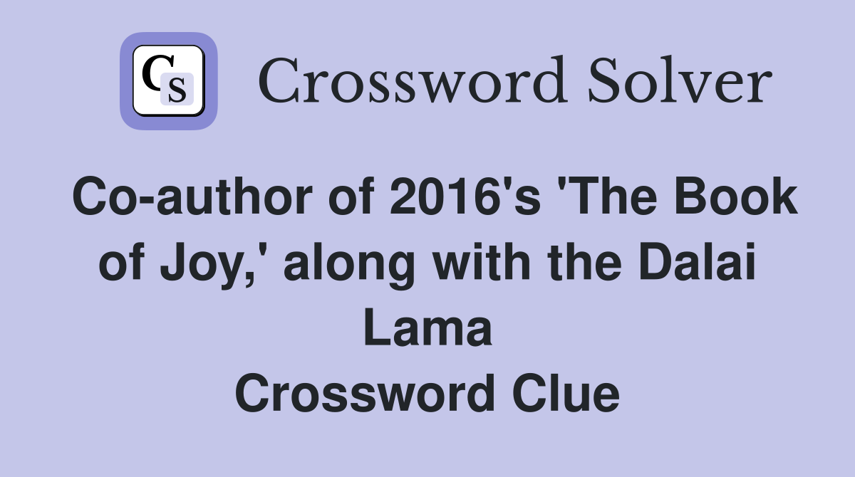 Co-author of 2016's 'The Book of Joy,' along with the Dalai Lama Crossword Clue