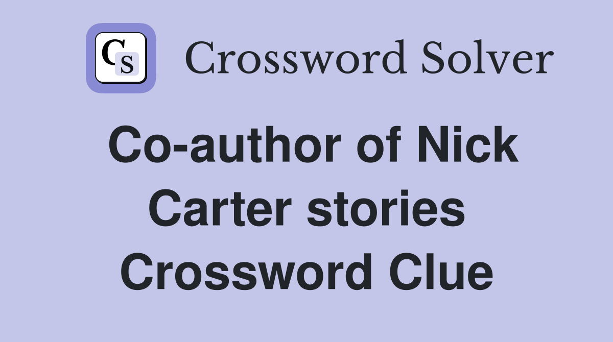 Co-author of Nick Carter stories Crossword Clue