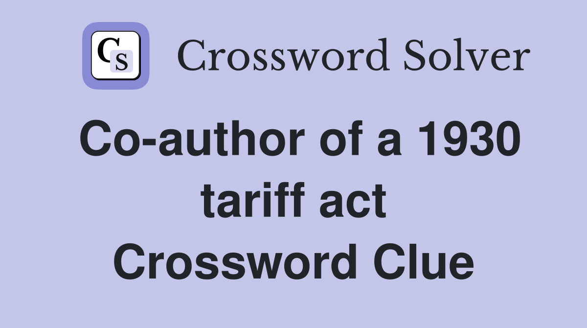 Co-author of a 1930 tariff act Crossword Clue