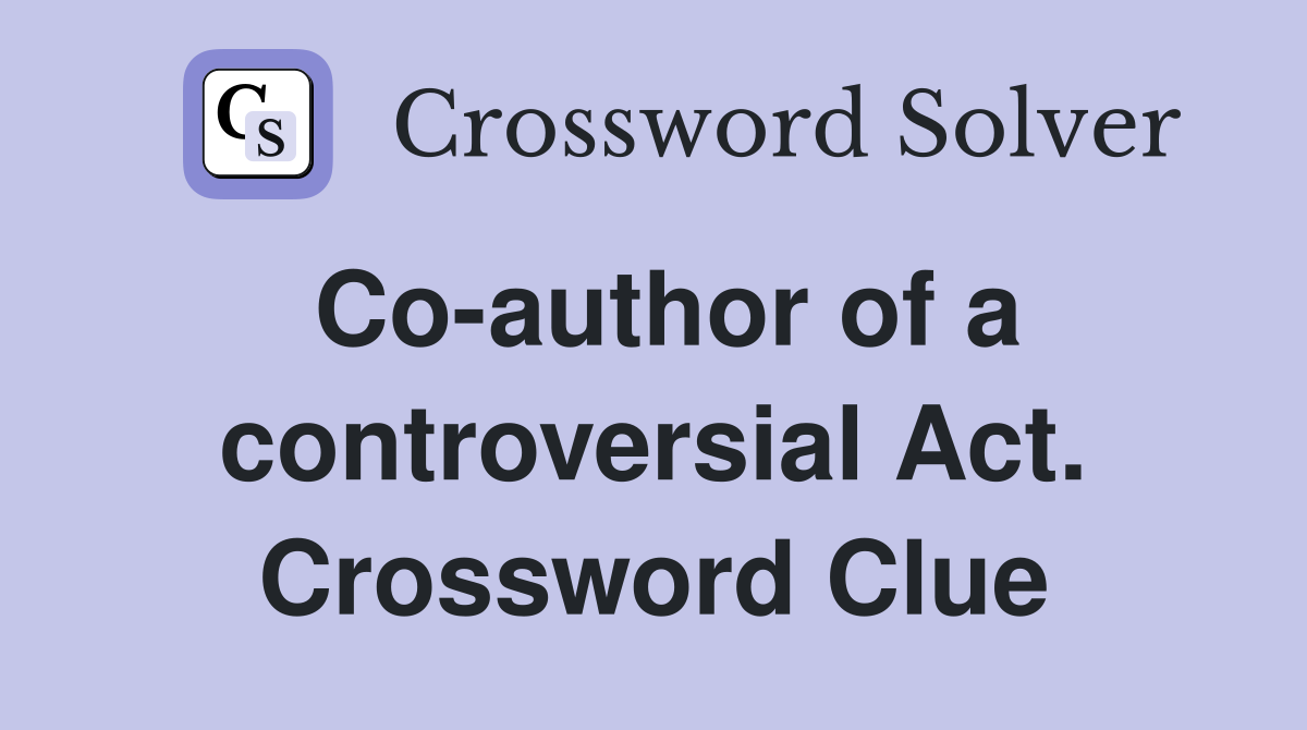 Co-author of a controversial Act. Crossword Clue