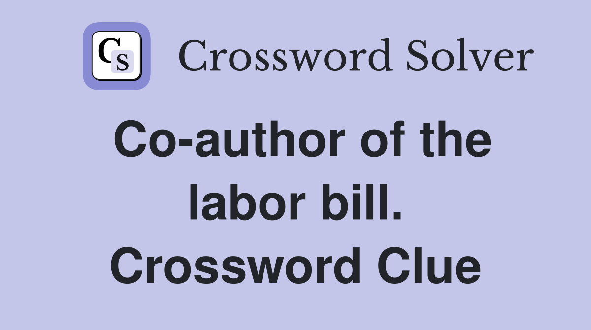 Co-author of the labor bill. Crossword Clue