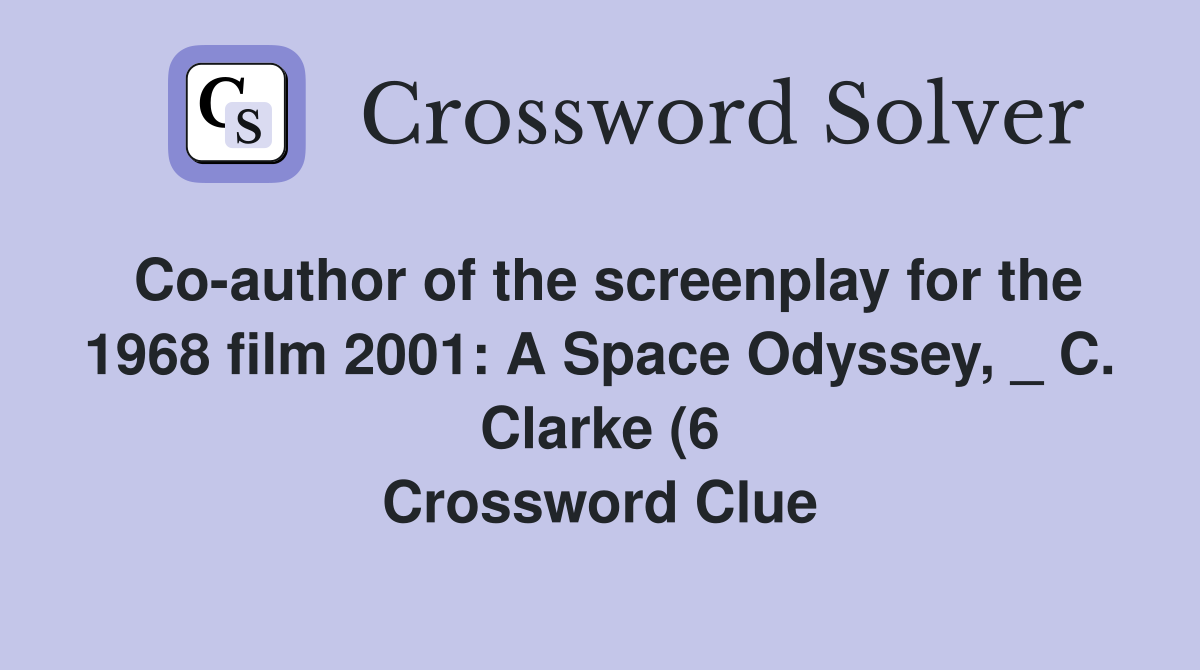 Co author of the screenplay for the 1968 film 2001: A Space Odyssey Co author of the screenplay for the 1968 film 2001: A Space Odyssey