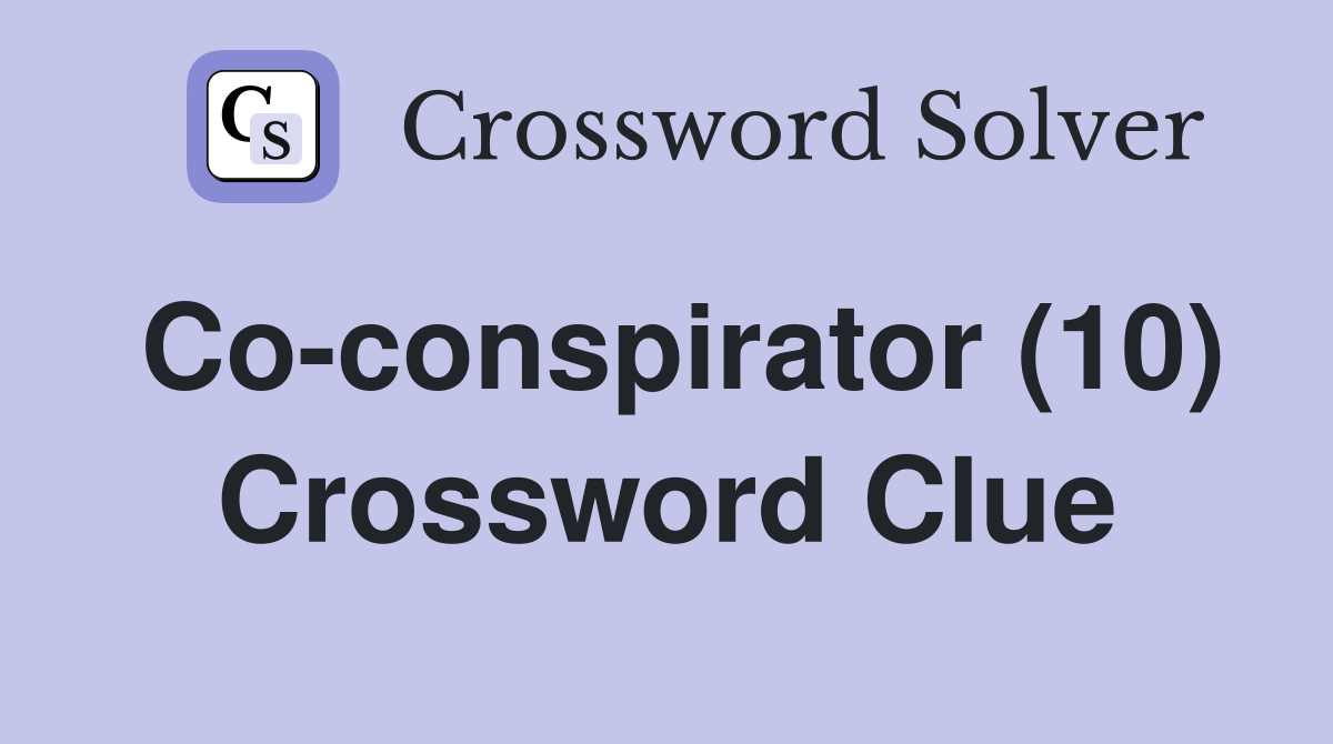 Co-conspirator (10) Crossword Clue
