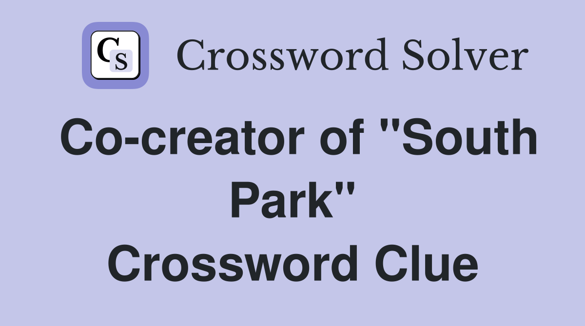 Co-creator of "South Park" Crossword Clue
