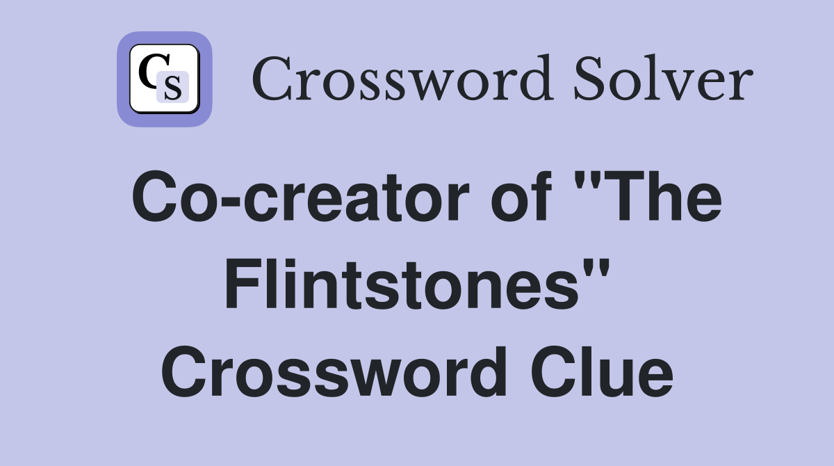 Co-creator of "The Flintstones" Crossword Clue