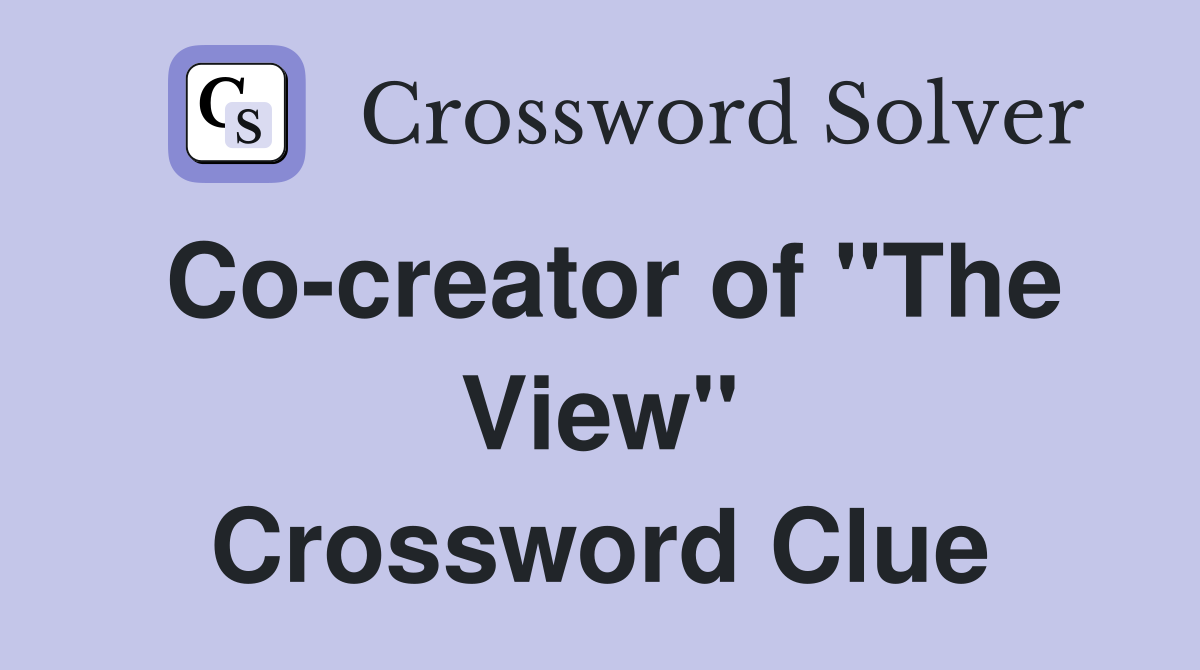 Co-creator of "The View" Crossword Clue