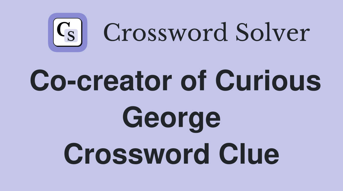 Co-creator of Curious George Crossword Clue
