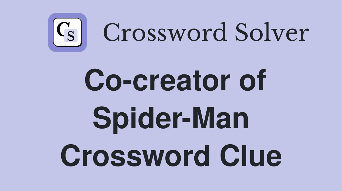 Co-creator of Spider-Man Crossword Clue