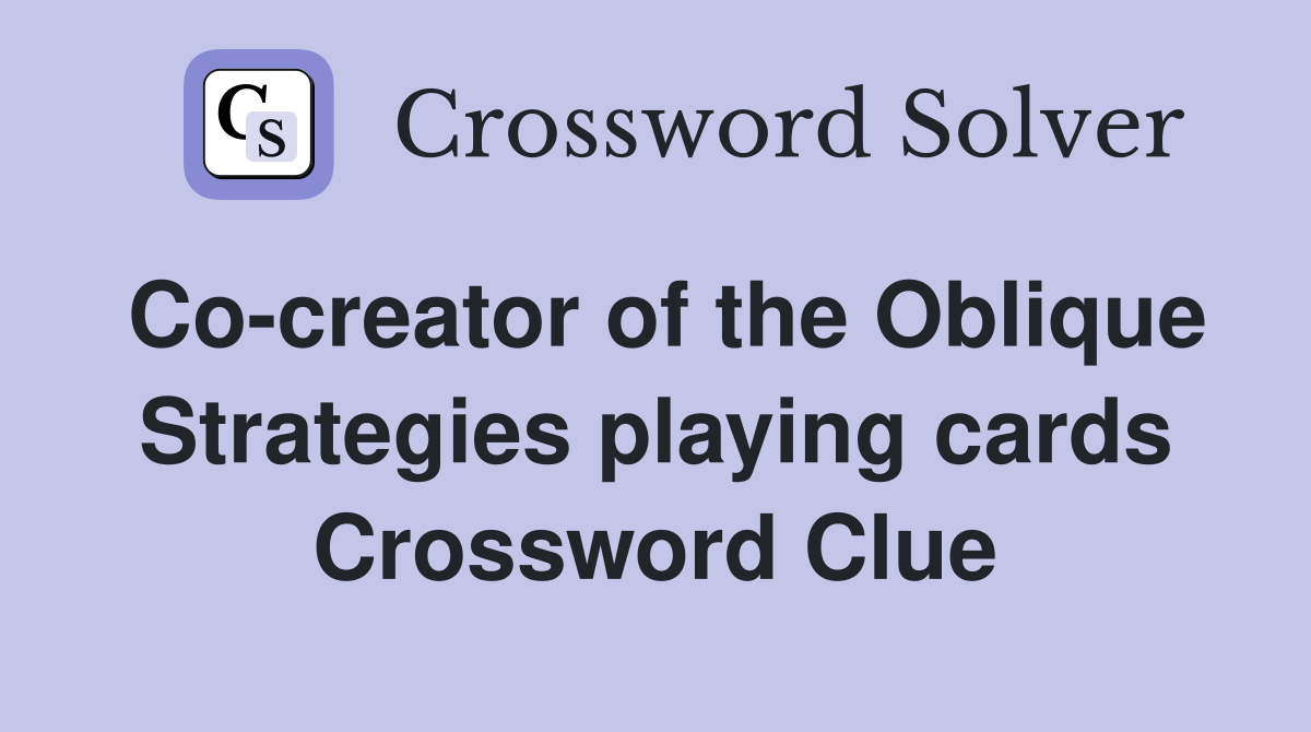 Co-creator of the Oblique Strategies playing cards Crossword Clue