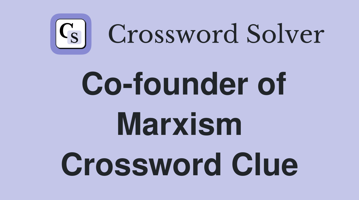 Co-founder of Marxism Crossword Clue