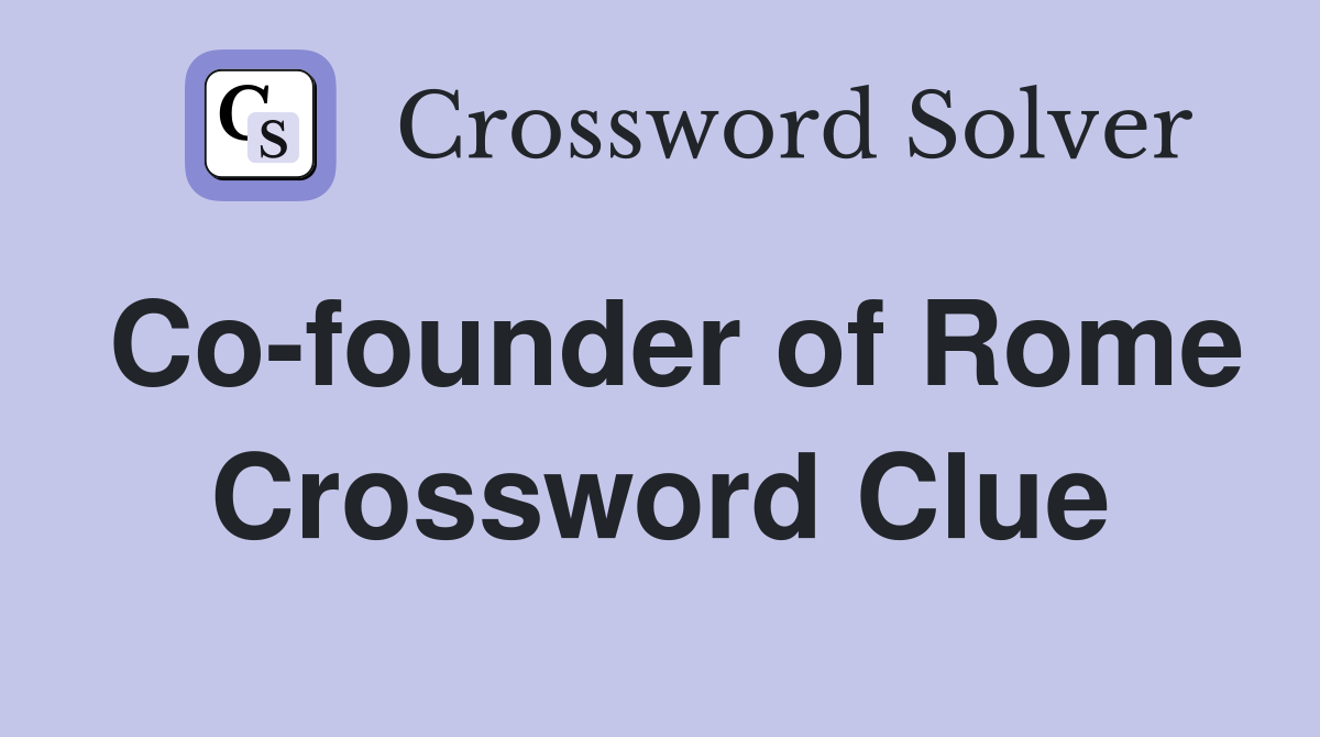 Co-founder of Rome Crossword Clue