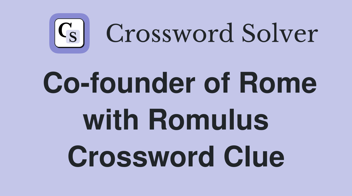 Co-founder of Rome with Romulus Crossword Clue