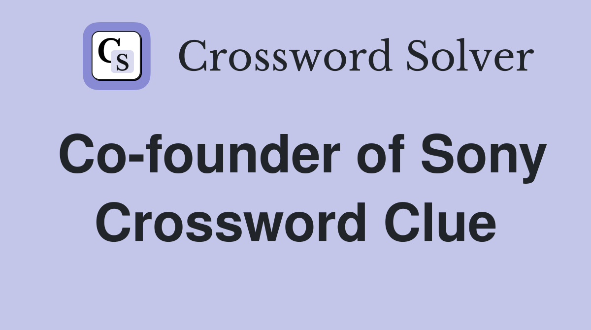 Co-founder of Sony Crossword Clue