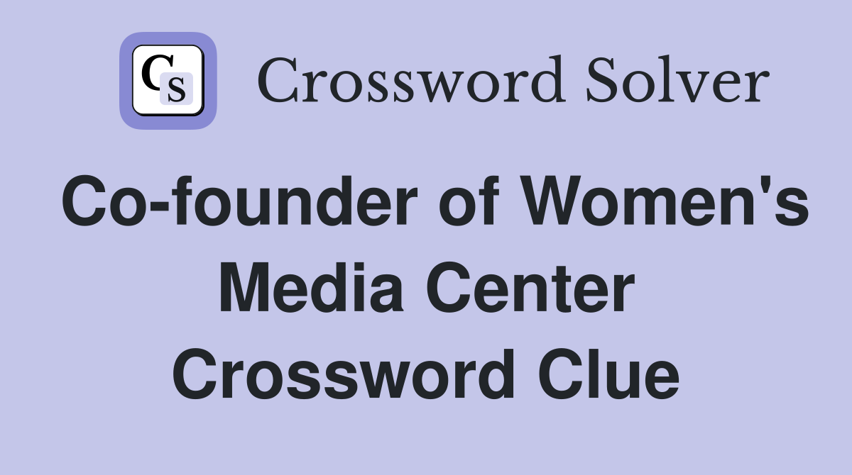 Co-founder of Women's Media Center Crossword Clue