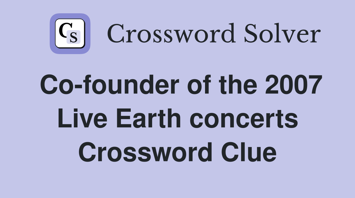 Co-founder of the 2007 Live Earth concerts Crossword Clue