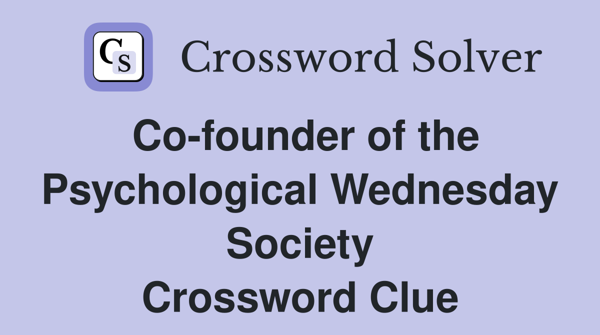 Co-founder of the Psychological Wednesday Society Crossword Clue