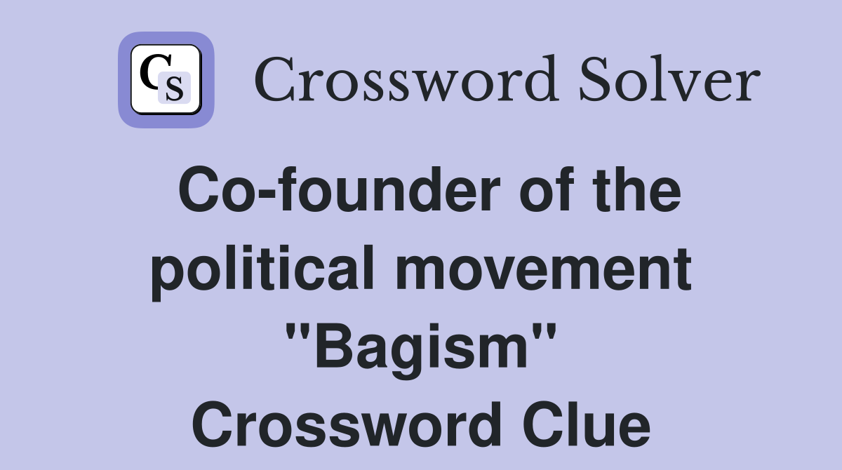 Co-founder of the political movement "Bagism" Crossword Clue