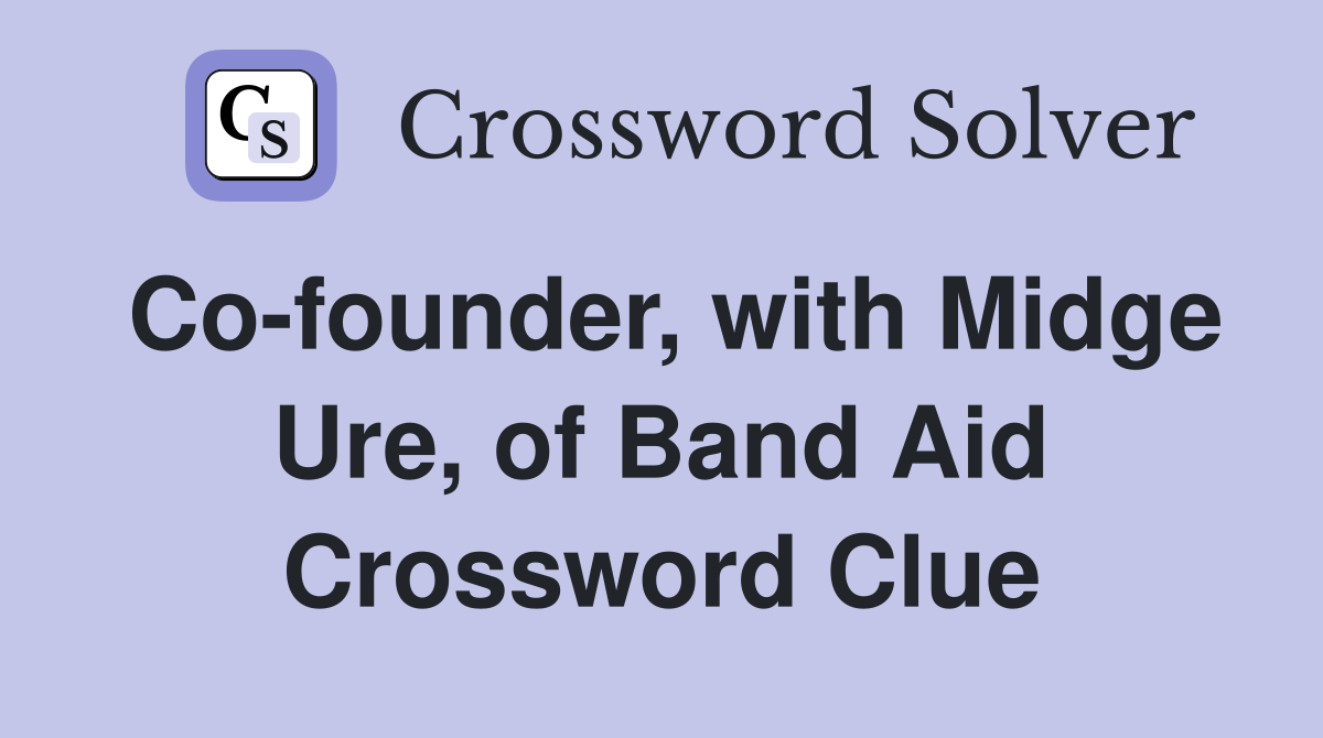 Co-founder, with Midge Ure, of Band Aid Crossword Clue
