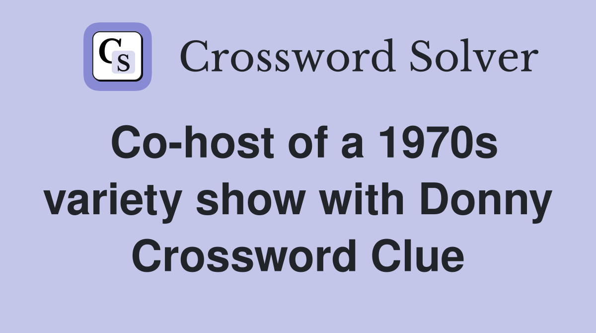 Co-host of a 1970s variety show with Donny Crossword Clue