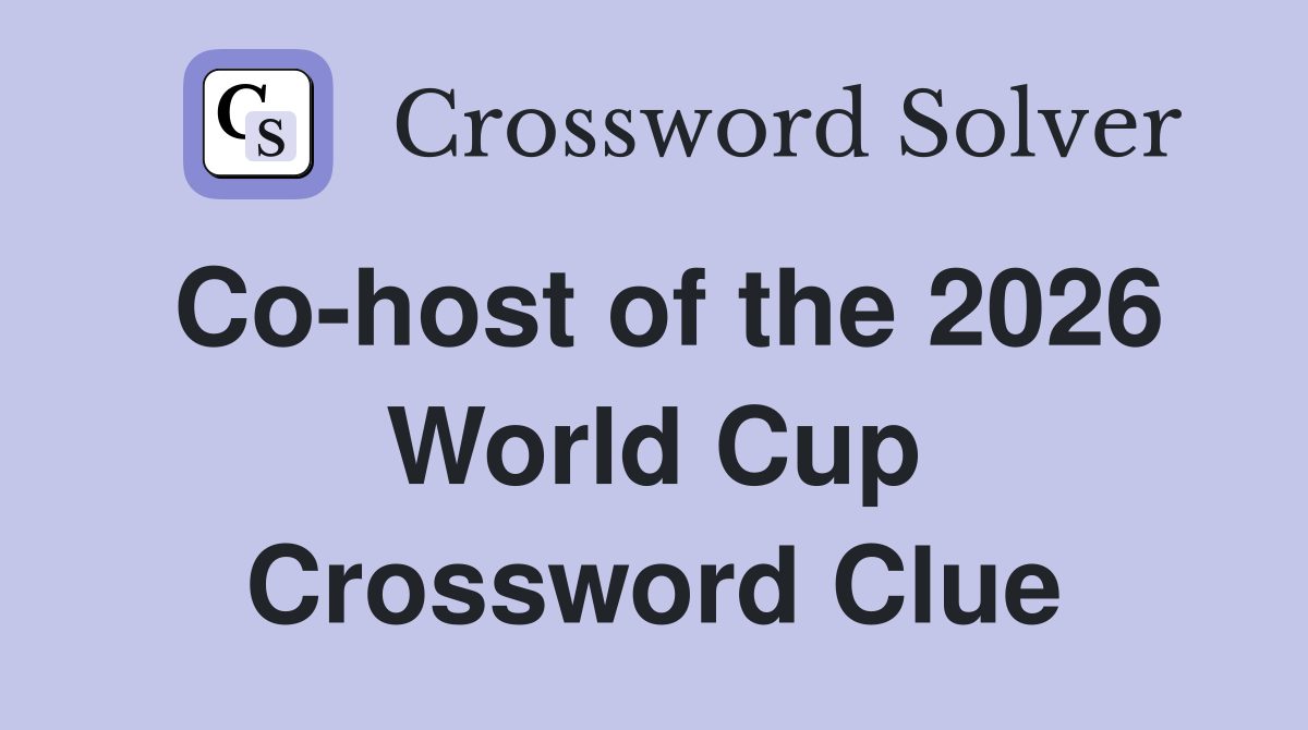 Co-host of the 2026 World Cup Crossword Clue