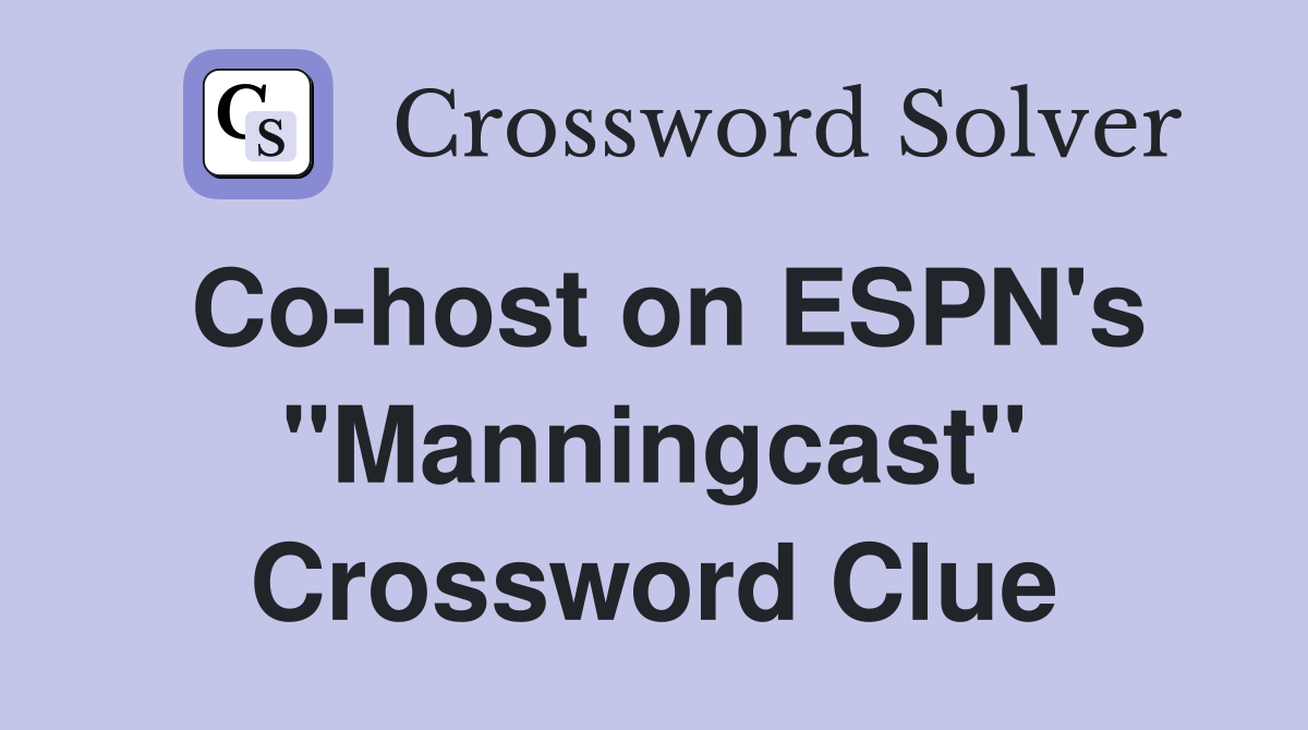 Co-host on ESPN's "Manningcast" Crossword Clue
