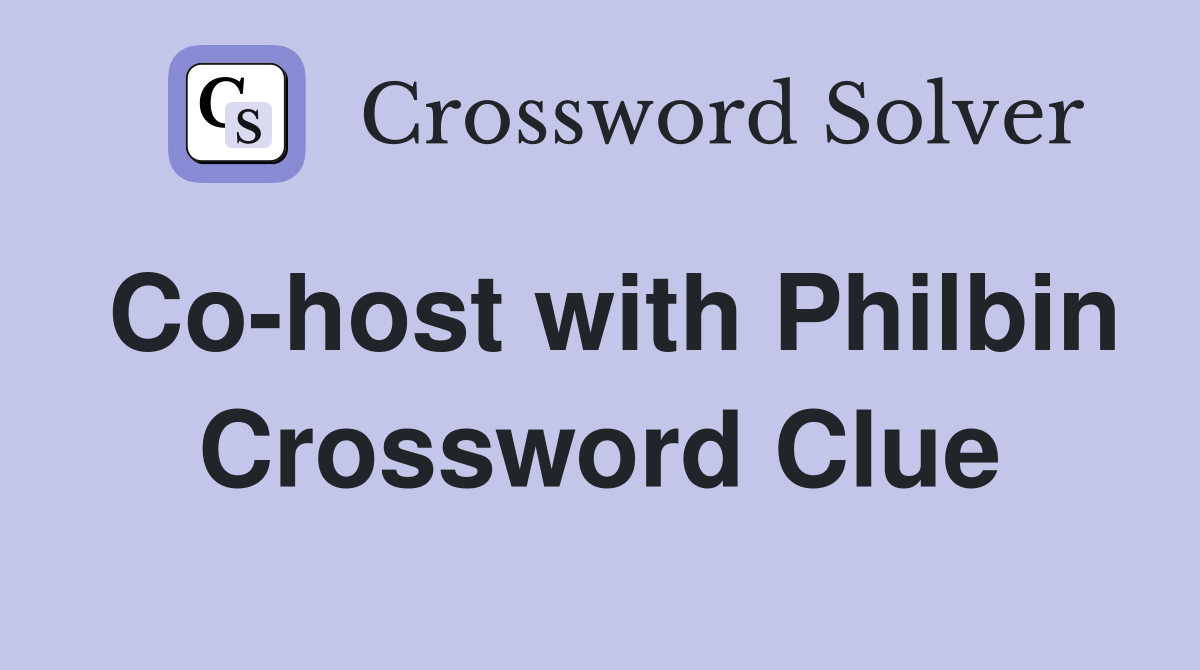 Co-host with Philbin Crossword Clue