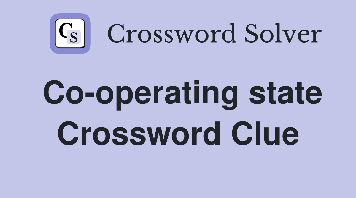 Co-operating state Crossword Clue