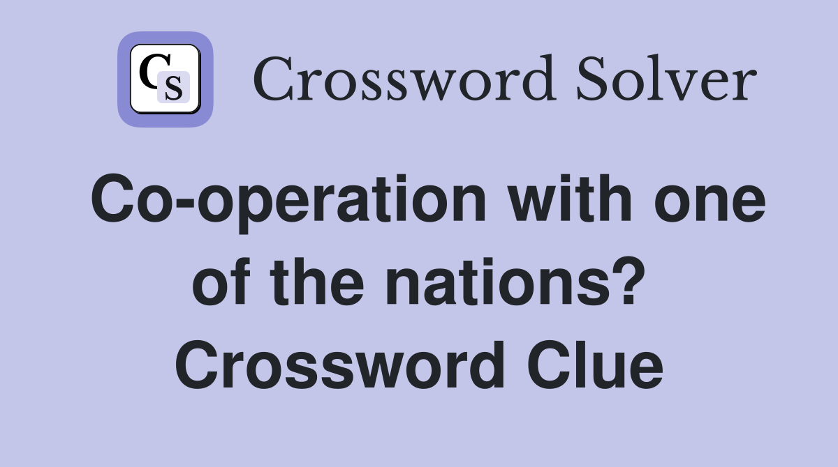 Co-operation with one of the nations? Crossword Clue