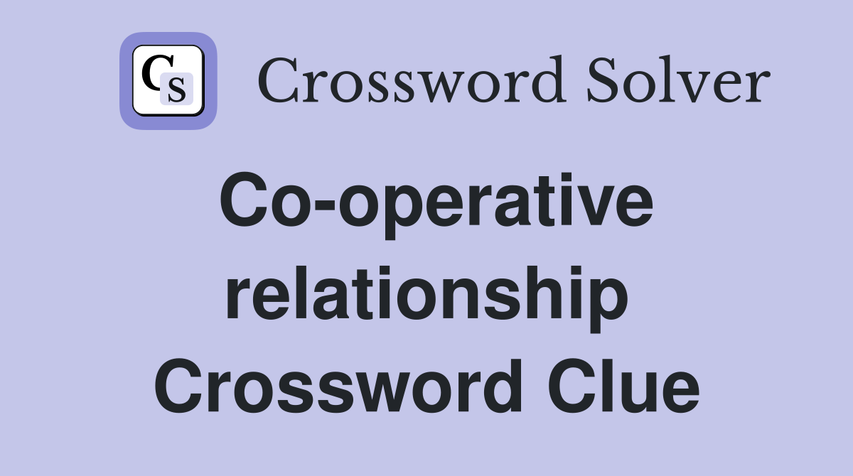 Co-operative relationship Crossword Clue