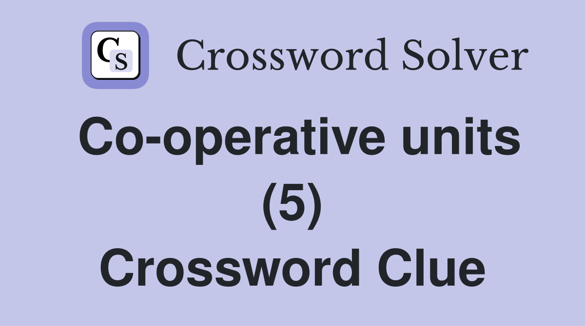 Co-operative units (5) Crossword Clue