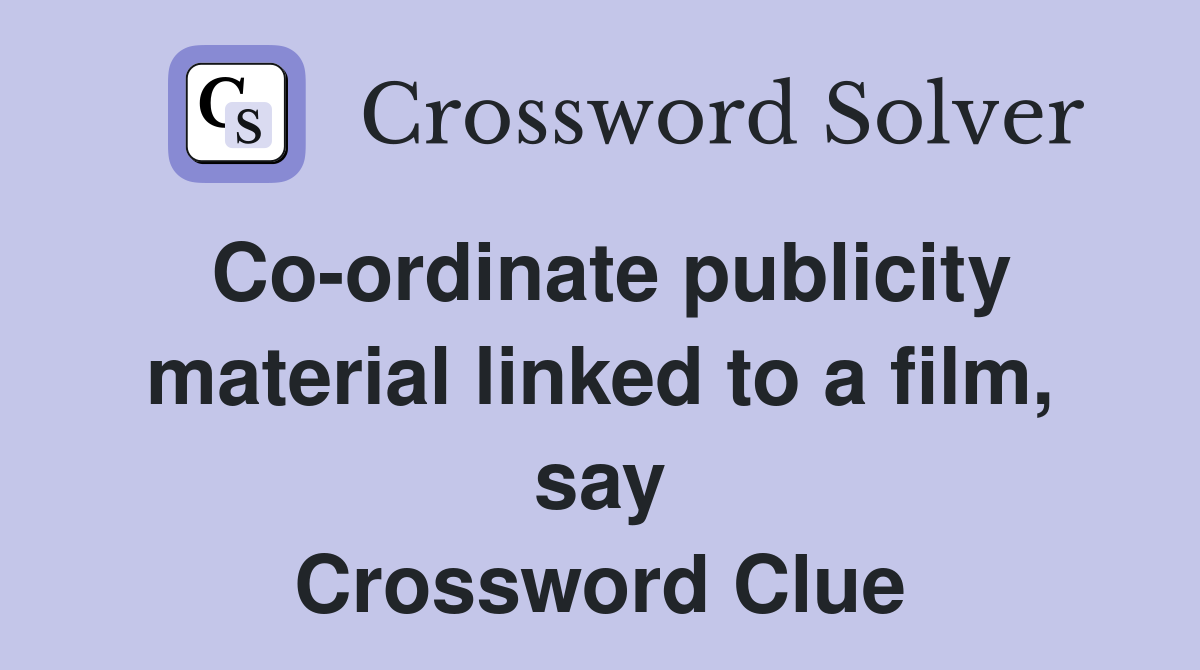 Co-ordinate publicity material linked to a film, say Crossword Clue