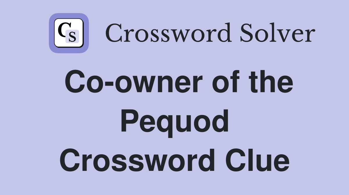 Co-owner of the Pequod Crossword Clue