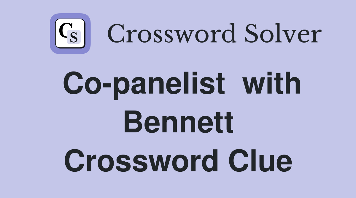 Co-panelist  with Bennett Crossword Clue