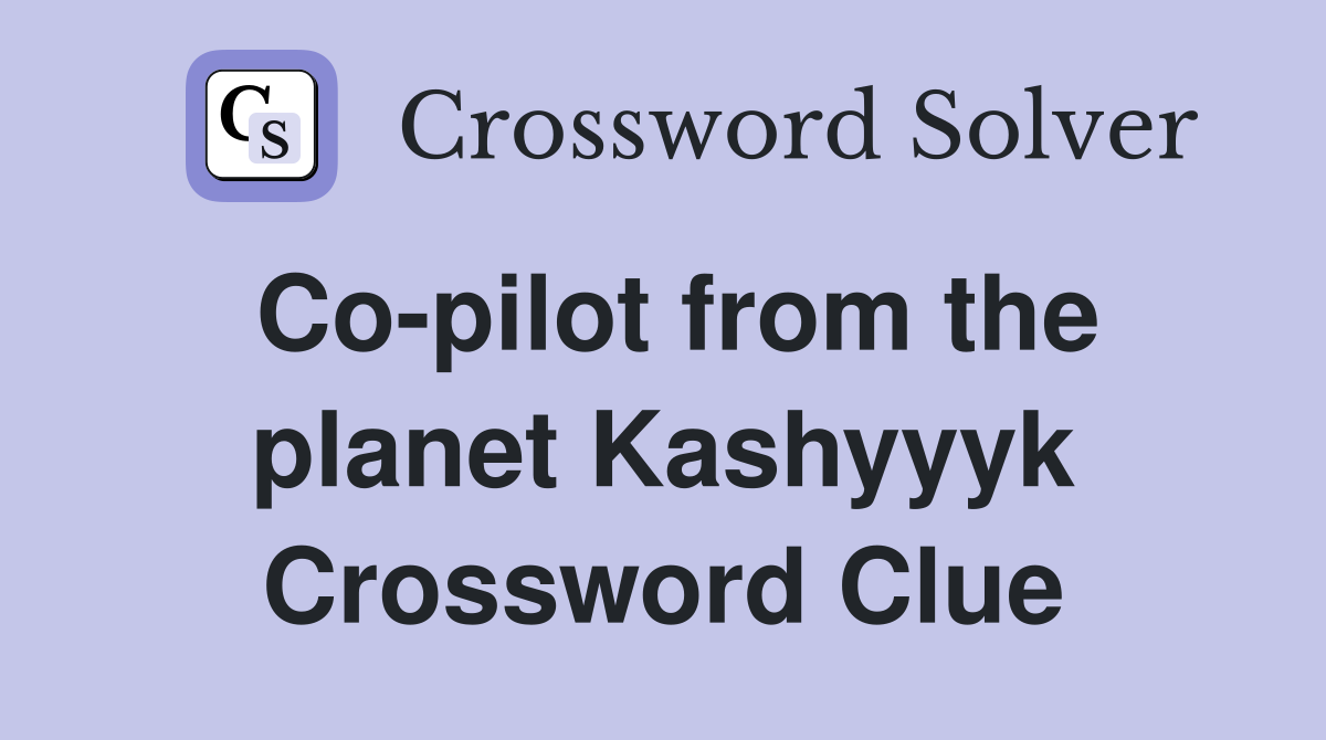 Co-pilot from the planet Kashyyyk Crossword Clue