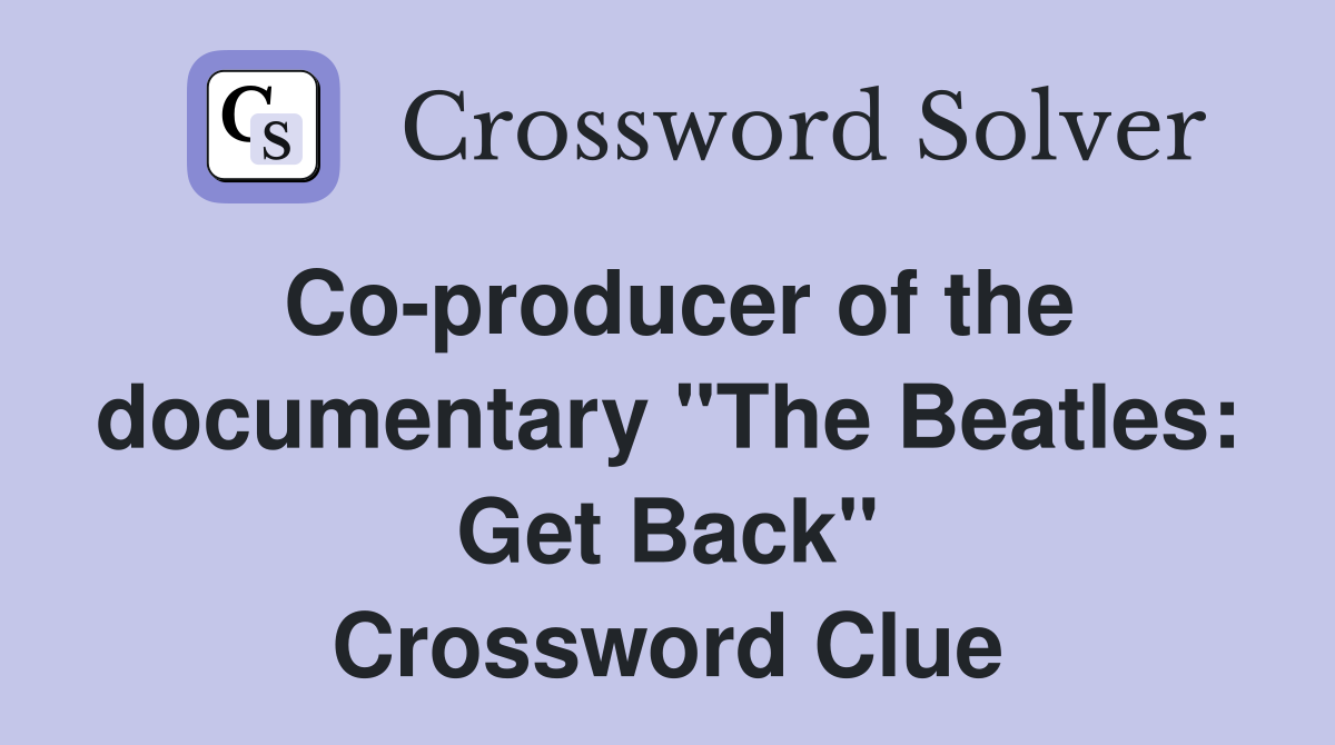 Co-producer of the documentary "The Beatles: Get Back" Crossword Clue