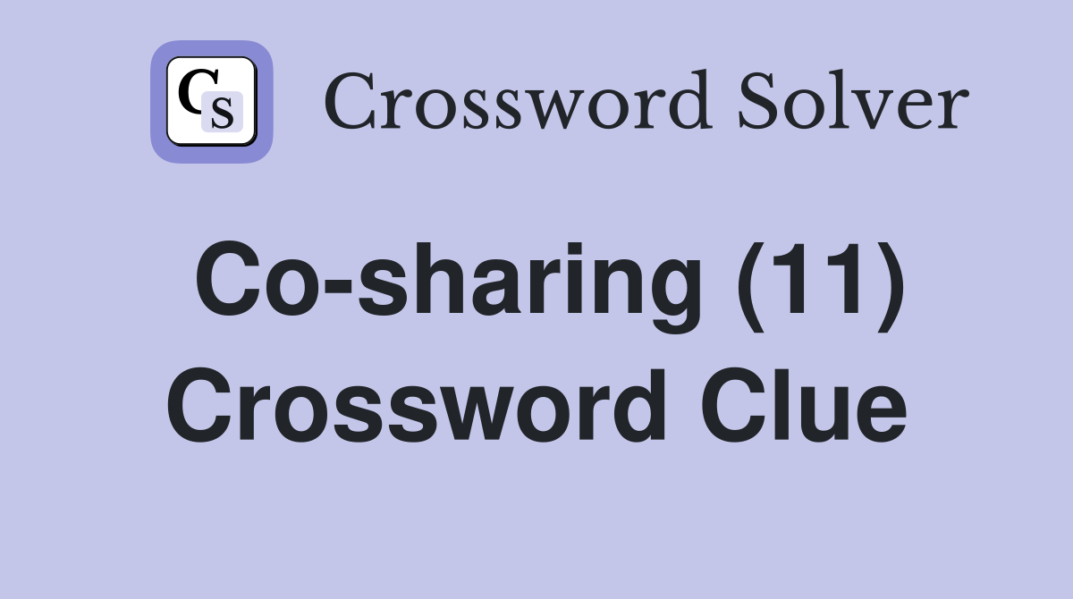Co-sharing (11) Crossword Clue